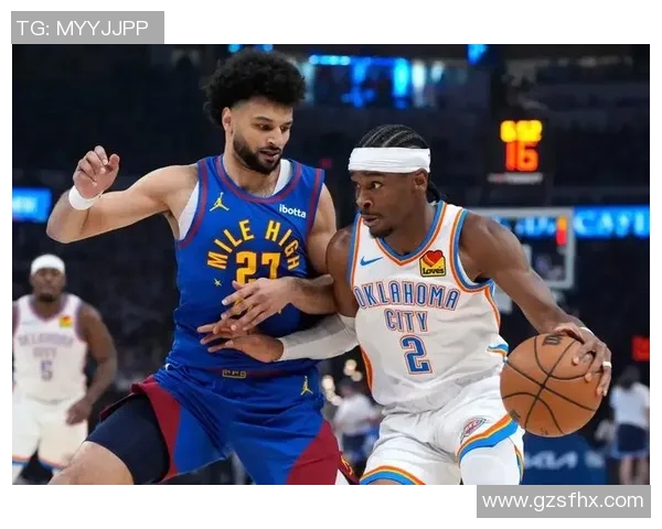 NBA雷霆与掘金11月2日精彩对决全场录像回放分析与精彩瞬间合集 NBA雷霆与掘金11月2日精彩对决全场录像回放分析与精彩瞬间合集